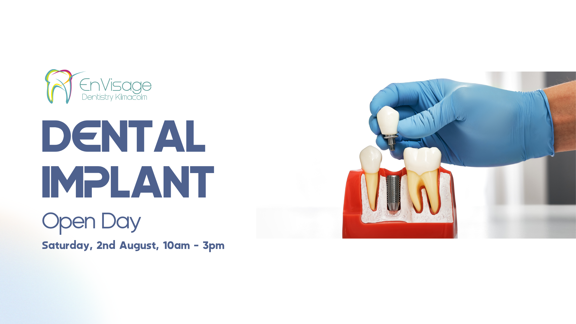 Open Day Landing page (1) Dental Implant Open Day – Envisage Kilmacolm Saturday, 2nd August 10am–3pm (by appointment)