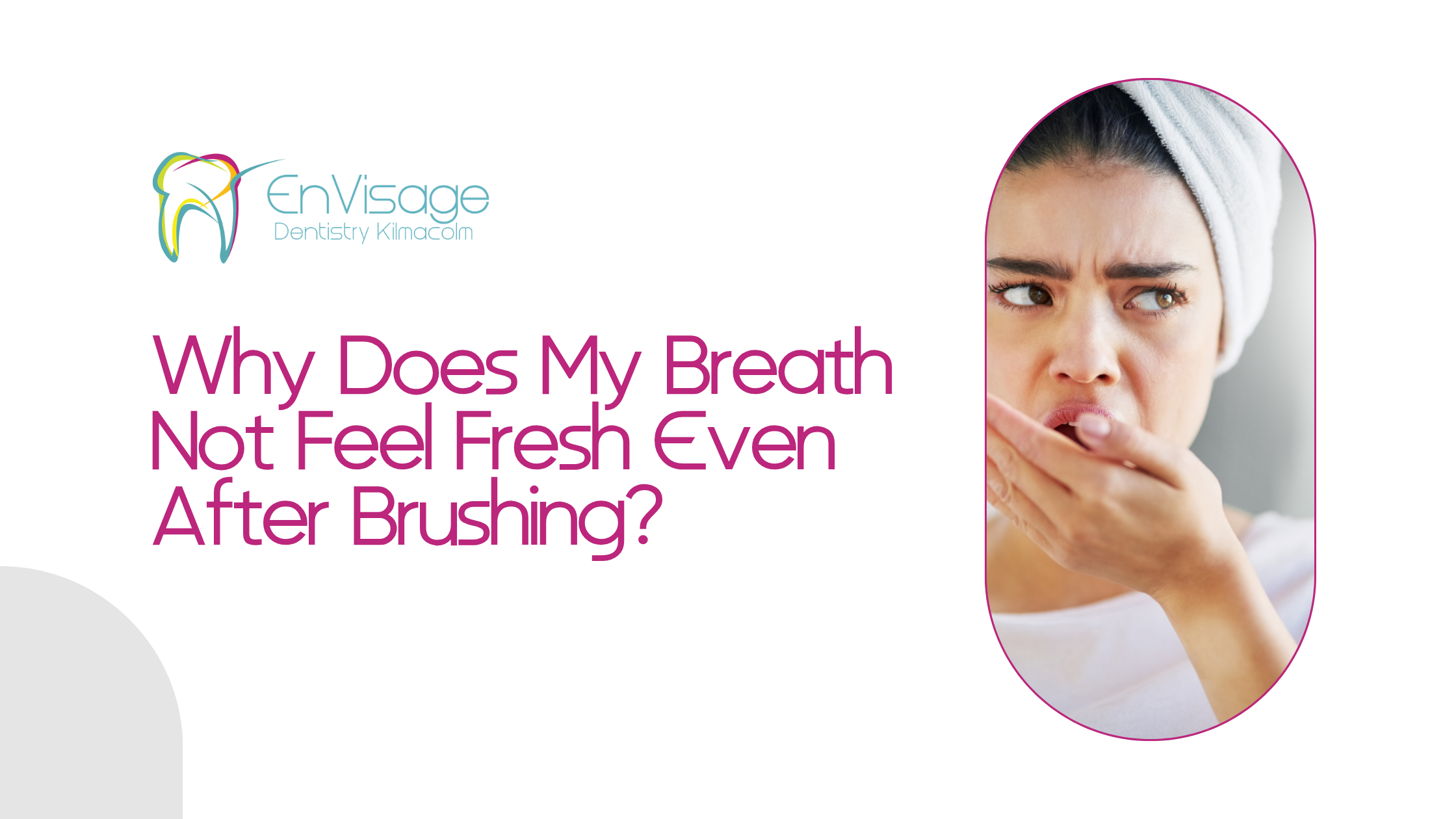 Why Does My Breath Not Feel Fresh Even After Brushing?