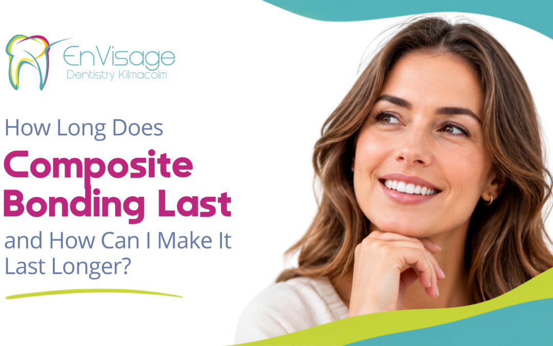 How Long Does Composite Bonding Last? | Kilmacolm